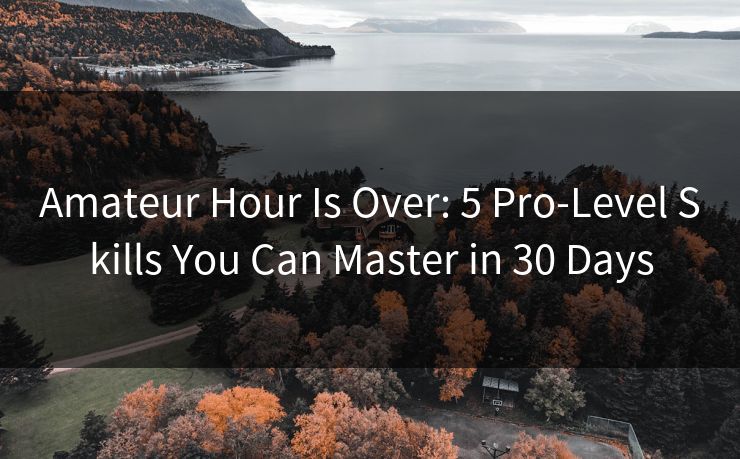 Amateur Hour Is Over: 5 Pro-Level Skills You Can Master in 30 Days